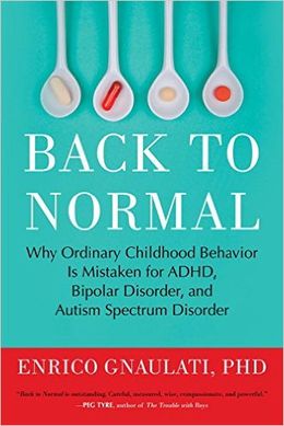 Back To Normal: Why Ordinary Childhood Behavior Is Mistaken For ADHD, Bipolar Disorder, And Autism Spectrum Disorder - MPHOnline.com
