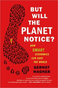 But Will The Planet Notice? How Smart Economics Can Save the World - MPHOnline.com