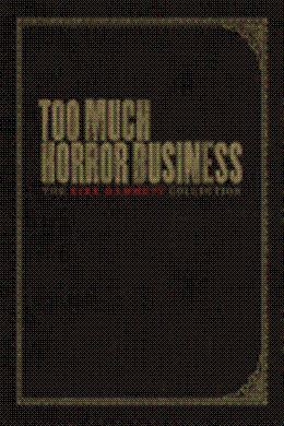 Too Much Horror Business: The Kirk Hammett Collection - MPHOnline.com