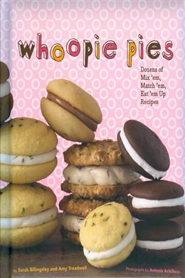 Whoopie Pies: Dozens of Mix 'em, Match 'em, Eat 'em Up Recipes - MPHOnline.com