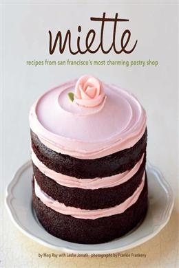 Miette: Recipes from San Francisco's Most Charming Pastry Shop - MPHOnline.com