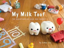 My Milk Toof: The Adventures of ickle and Lardee - MPHOnline.com
