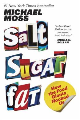 SALT SUGAR FAT: HOW THE FOOD GIANTS HOOKED US - MPHOnline.com