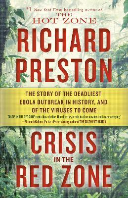 Crisis in the Red Zone : The Story Of The Deadliest Ebola Outbreak In History, And Of The Viruses To Come - MPHOnline.com