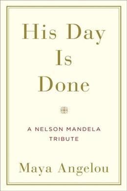 His Day is Done: A Nelson Mandela Tribute - MPHOnline.com