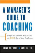 A Manager's Guide to Coaching: Simple and Effective Ways to Get the Best Out of Your Employees - MPHOnline.com