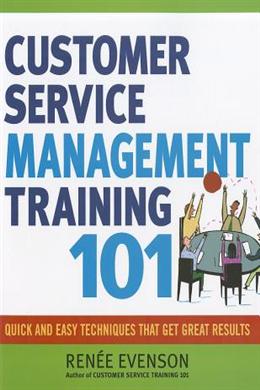 Customer Service Management Training 101: Quick and Easy Techniques That Get Great Results - MPHOnline.com