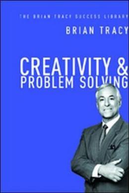 Creativity & Problem Solving (The Brian Tracy Success Library) - MPHOnline.com