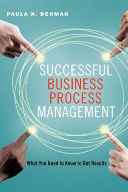 Successful Business Process Management: What You Need to Know to Get Results - MPHOnline.com