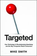 Targeted: How Technology Is Revolutionizing Advertising and the Way Companies Reach Consumers - MPHOnline.com