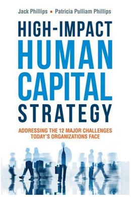 High-Impact Human Capital Strategy: Addressing the 12 Major Challenges Todays Organizations Face - MPHOnline.com