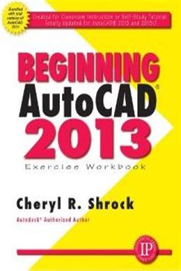 Beginning Autocad 2013 Exercise Workbook - MPHOnline.com