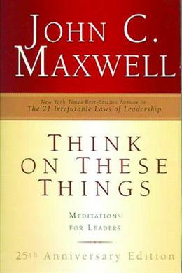 Think on These Things: Meditations for Leaders (25th Anniversary Edition) - MPHOnline.com