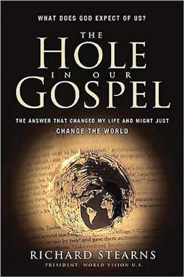 The Hole in Our Gospel: The Answer that Changed My Life and Just Might Change the World - MPHOnline.com