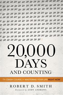 20,000 Days and Counting: The Crash Course for Mastering Your Life Right Now - MPHOnline.com