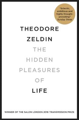 The Hidden Pleasures of Life: A New Way of Remembering the Past and Imagining the Future - MPHOnline.com