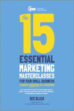 The 15 Essential Marketing Masterclasses for Your Small Business: Powerful Promotion on a Shoestring - MPHOnline.com