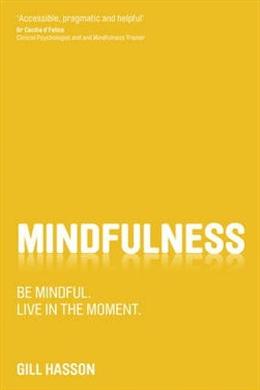 Mindfulness: Be Mindful, Live in the Moment - MPHOnline.com