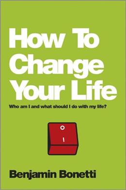 How to Change Your Life: Who Am I and What Should I do With My Life - MPHOnline.com