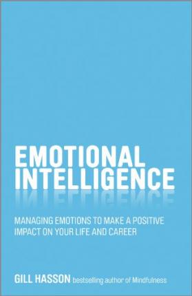 Emotional Intelligence: Managing Emotions to Make a Positive Impact on Your Life and Career - MPHOnline.com