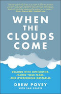 When The Clouds Come: Dealing With Difficulties, Facing Your Fears And Overcoming Obstacles - MPHOnline.com
