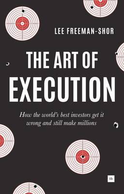 The Art Of Execution: How The World's Best Investors Get It Wrong And Still Make Millions - MPHOnline.com