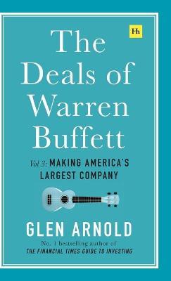 The Deals of Warren Buffett, Volume 3 : Making America's largest company - MPHOnline.com