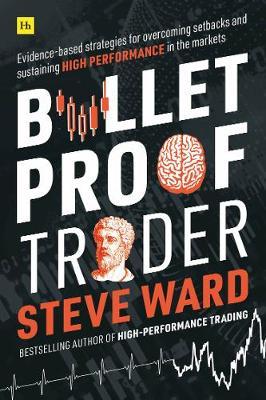 Bulletproof Trader: Evidence-Based Strategies For Overcoming Setbacks And Sustaining High Performance In The Markets - MPHOnline.com