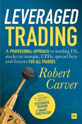 Leveraged Trading: A Professional Approach To Trading Fx, Stocks On Margin, Cfds, Spread Bets And Futures For All Traders - MPHOnline.com