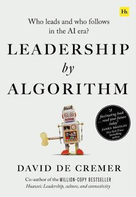 Leadership by Algorithm : Who Leads and Who Follows in the AI Era? - MPHOnline.com