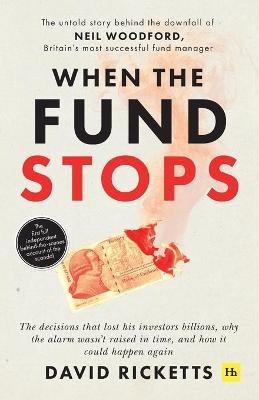 When The Fund Stops: The Untold Story Behind The Downfall Of Neil Woodford, Britain’S Most Successful Fund Manager - MPHOnline.com