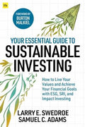 Your Essential Guide to Sustainable Investing : How to live your values and achieve your financial goals with ESG, SRI, and Impact Investing - MPHOnline.com