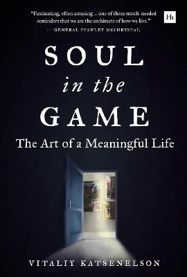 Soul in the Game : The Art of a Meaningful Life - MPHOnline.com