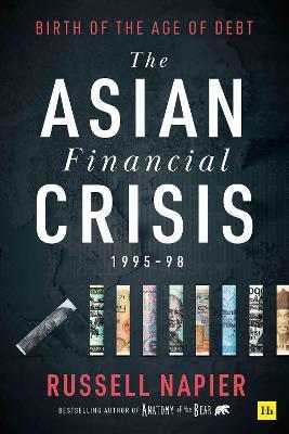 The Asian Financial Crisis 1995-98: Birth Of The Age Of Debt - MPHOnline.com