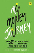 My Money Journey : How 30 People Found Financial Freedom - And You Can Too - MPHOnline.com