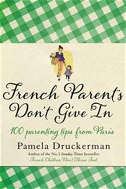 French Parents Don't Give in: 100 Parenting Tips from Paris - MPHOnline.com