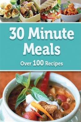 30 Minute Meals: Over 100 Recipes - MPHOnline.com