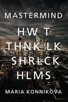 Mastermind: How to Think Like Sherlock Holmes - MPHOnline.com