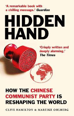 Hidden Hand : Exposing How the Chinese Communist Party is Reshaping the World - MPHOnline.com