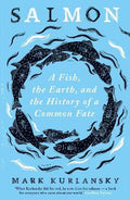 Salmon : A Fish, the Earth, and the History of a Common Fate - MPHOnline.com