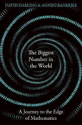 The Biggest Number in the World : A Journey to the Edge of Mathematics - MPHOnline.com
