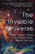 The Invisible Universe : Why There's More to Reality than Meets the Eye - MPHOnline.com