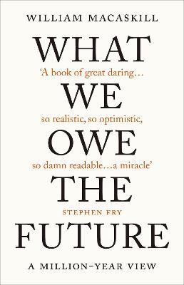 What We Owe the Future : The Million-Year View - MPHOnline.com