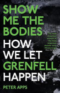 Show Me The Bodies: How We Let Grenfell Happen - MPHOnline.com