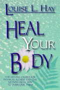 Heal Your Body: The Mental Causes for Physical Illness and the Metaphysical Way to Overcome Them - MPHOnline.com