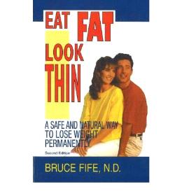 Eat Fat, Look Thin: A Safe and Natural Way to Lose Weight Permanently, - MPHOnline.com