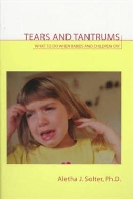 Tears and Tantrums: What to Do When Babies and Children Cry - MPHOnline.com