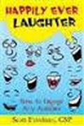 Happily Ever Laughter: How to Engage Any Audience - MPHOnline.com