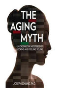 The Aging Myth: Unlocking the Mysteries of Looking and Feeling Young - MPHOnline.com