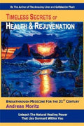 Timeless Secrets of Health & Rejuvenation: Unleash the Natural Healing Power That Lies Dormant Within You - Breakthrough Medicine for the 21st Century - MPHOnline.com